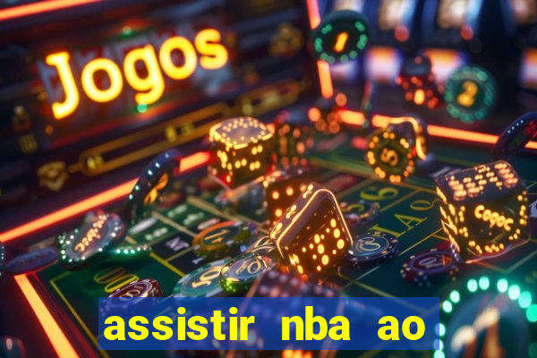 assistir nba ao vivo multicanais